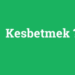 Kesbetmek