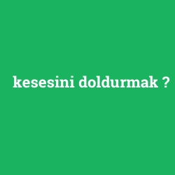kesesini doldurmak foto galeri