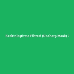Keskinleştirme Filtresi (Unsharp Mask) foto galeri