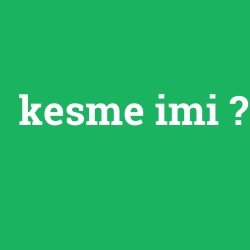 kesme imi