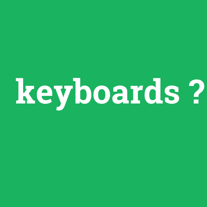 keyboards, keyboards nedir ,keyboards ne demek