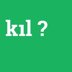 kıl
