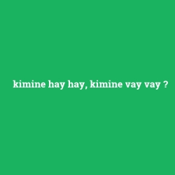 kimine hay hay, kimine vay vay