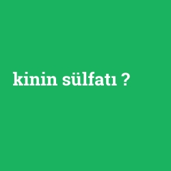 kinin sülfatı
