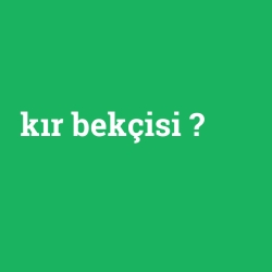 kır bekçisi