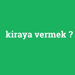 kiraya vermek
