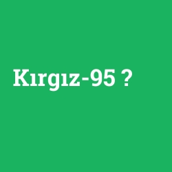 Kırgız-95