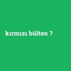 kırmızı bülten