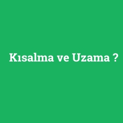 Kısalma ve Uzama