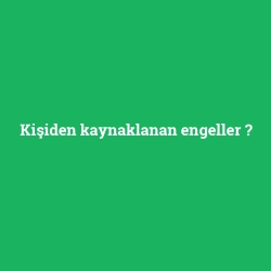 Kişiden kaynaklanan engeller foto galeri