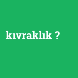kıvraklık