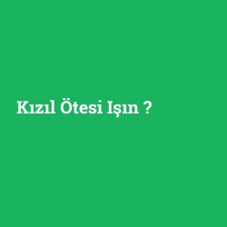 Kızıl Ötesi Işın foto galeri