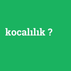 kocalılık