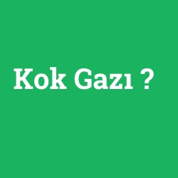 Kok Gazı