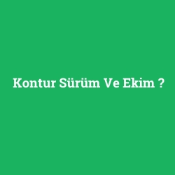 Kontur Sürüm Ve Ekim foto galeri