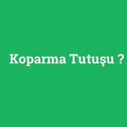 Koparma Tutuşu foto galeri