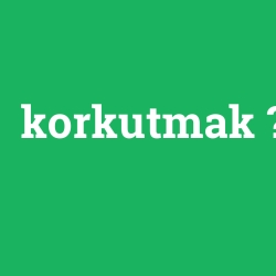 korkutmak