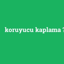 koruyucu kaplama