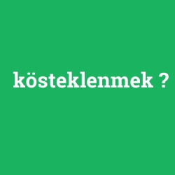 kösteklenmek