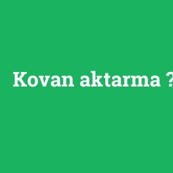 Kovan aktarma foto galeri