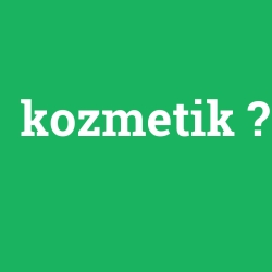 kozmetik