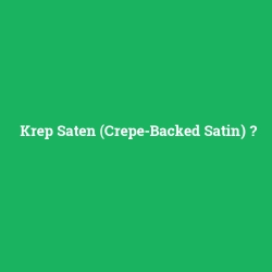 Krep Saten (Crepe-Backed Satin)