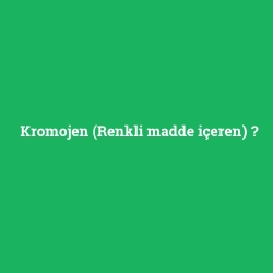 Kromojen (Renkli madde içeren) foto galeri