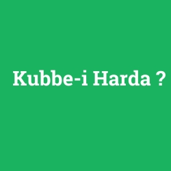 Kubbe-i Harda foto galeri