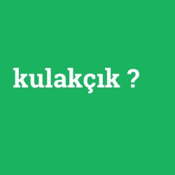 kulakçık