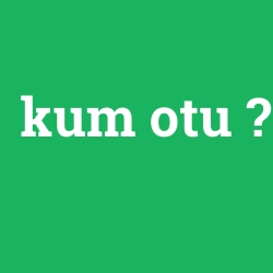 kum otu
