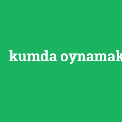 kumda oynamak
