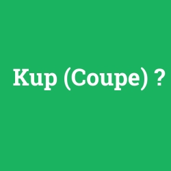 Kup (Coupe)