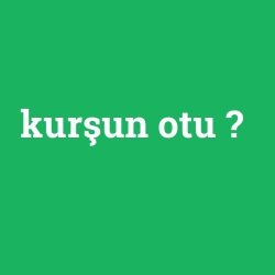 kurşun otu