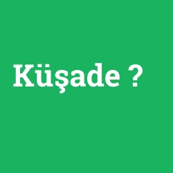 Küşade
