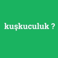 kuşkuculuk