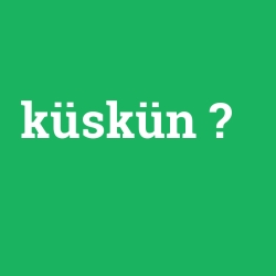 küskün