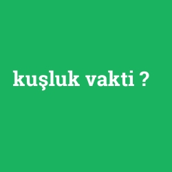 kuşluk vakti