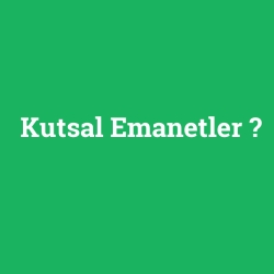 Kutsal Emanetler