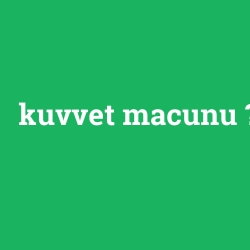 kuvvet macunu