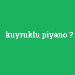 kuyruklu piyano