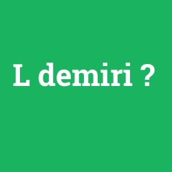 L demiri