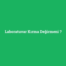 Laboratuvar Kırma Değirmeni