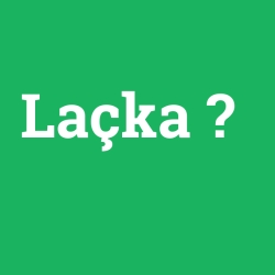 Laçka foto galeri