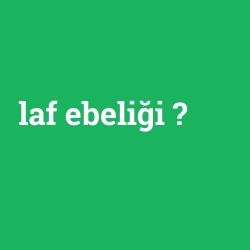 laf ebeliği