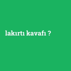 lakırtı kavafı