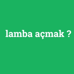 lamba açmak