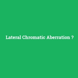 Lateral Chromatic Aberration