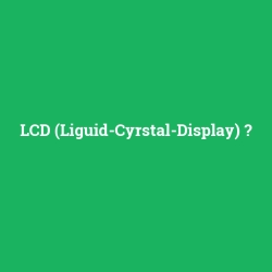 LCD (Liguid-Cyrstal-Display)