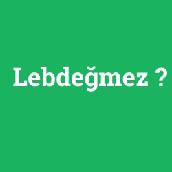 Lebdeğmez