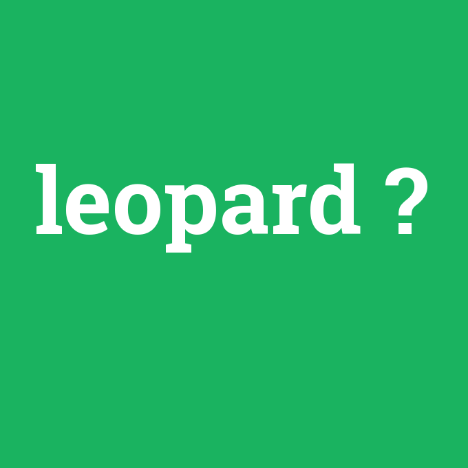 leopard, leopard nedir ,leopard ne demek